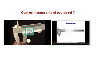 Com es mesura amb el peu de rei ?
 