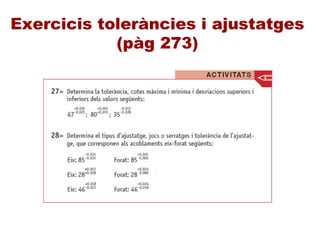Exercicis toleràncies i ajustatges
(pàg 273)
 