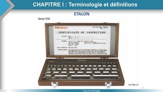 27
Cours de métrologie
ETALON
CHAPITRE I : Terminologie et définitions
 