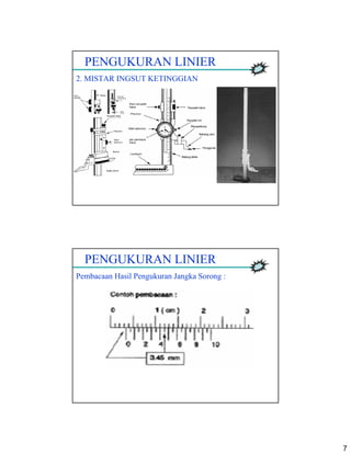 7
PENGUKURAN LINIER
2. MISTAR INGSUT KETINGGIAN
PENGUKURAN LINIER
Pembacaan Hasil Pengukuran Jangka Sorong :
 