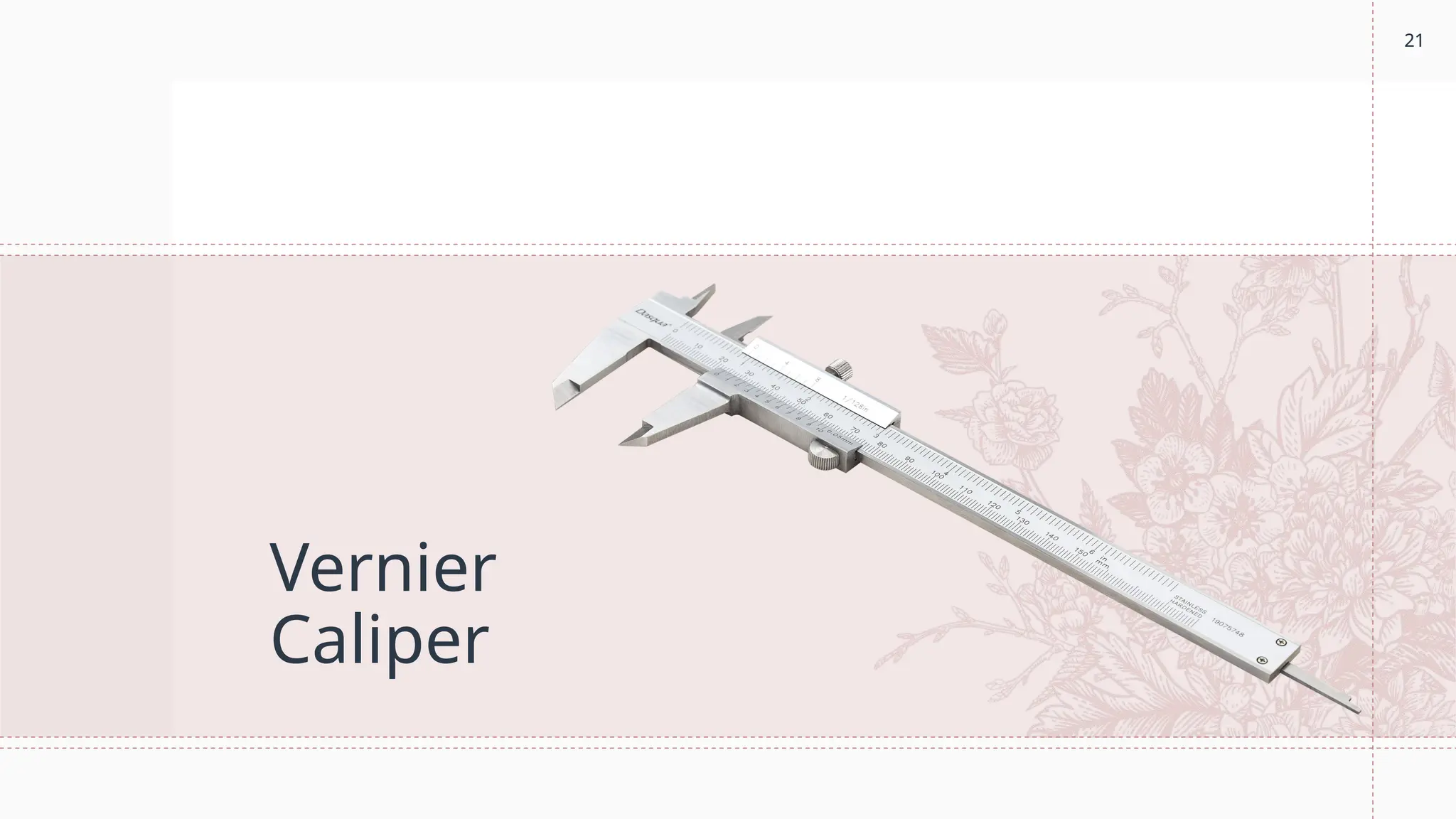 21
Vernier
Caliper
21
 