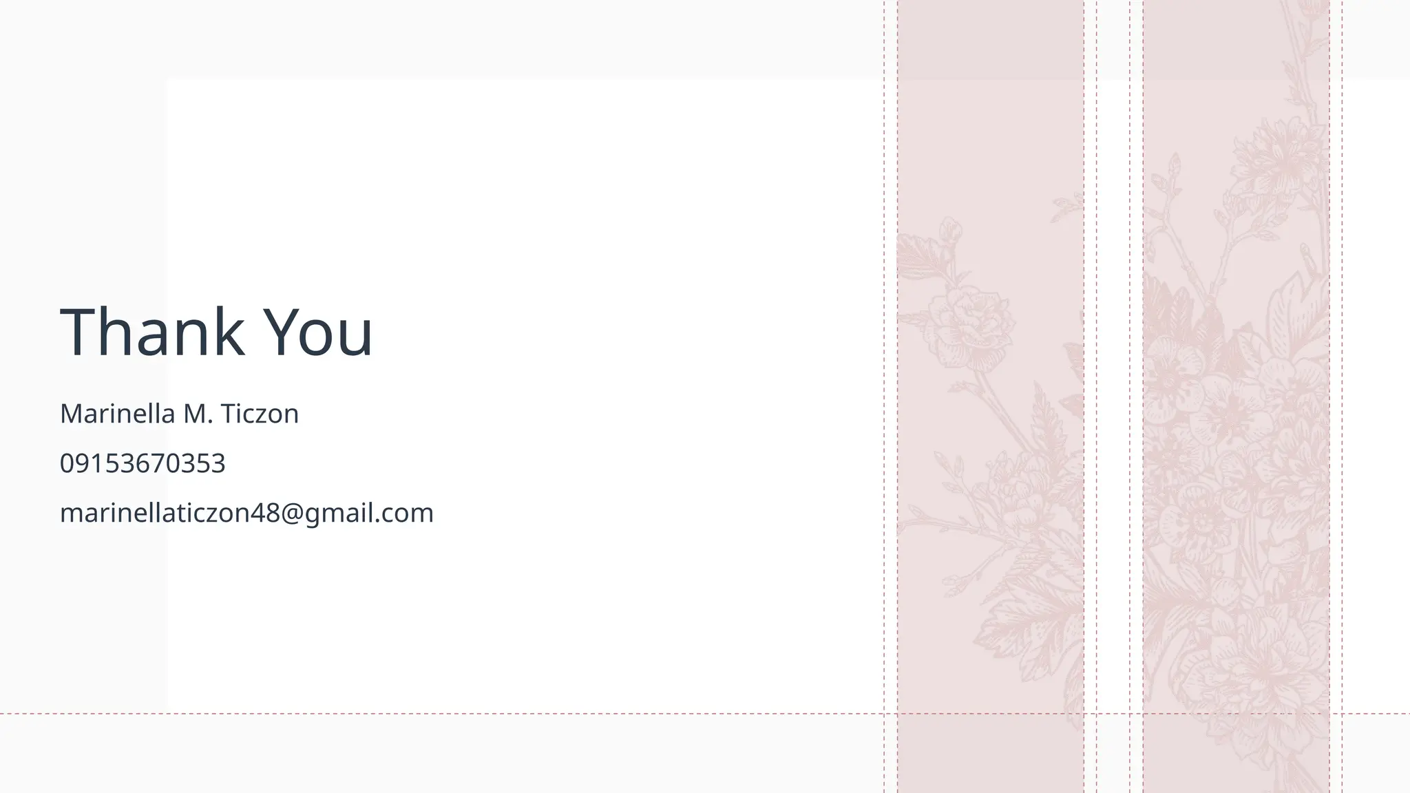 Thank You
Marinella M. Ticzon
09153670353
marinellaticzon48@gmail.com
 