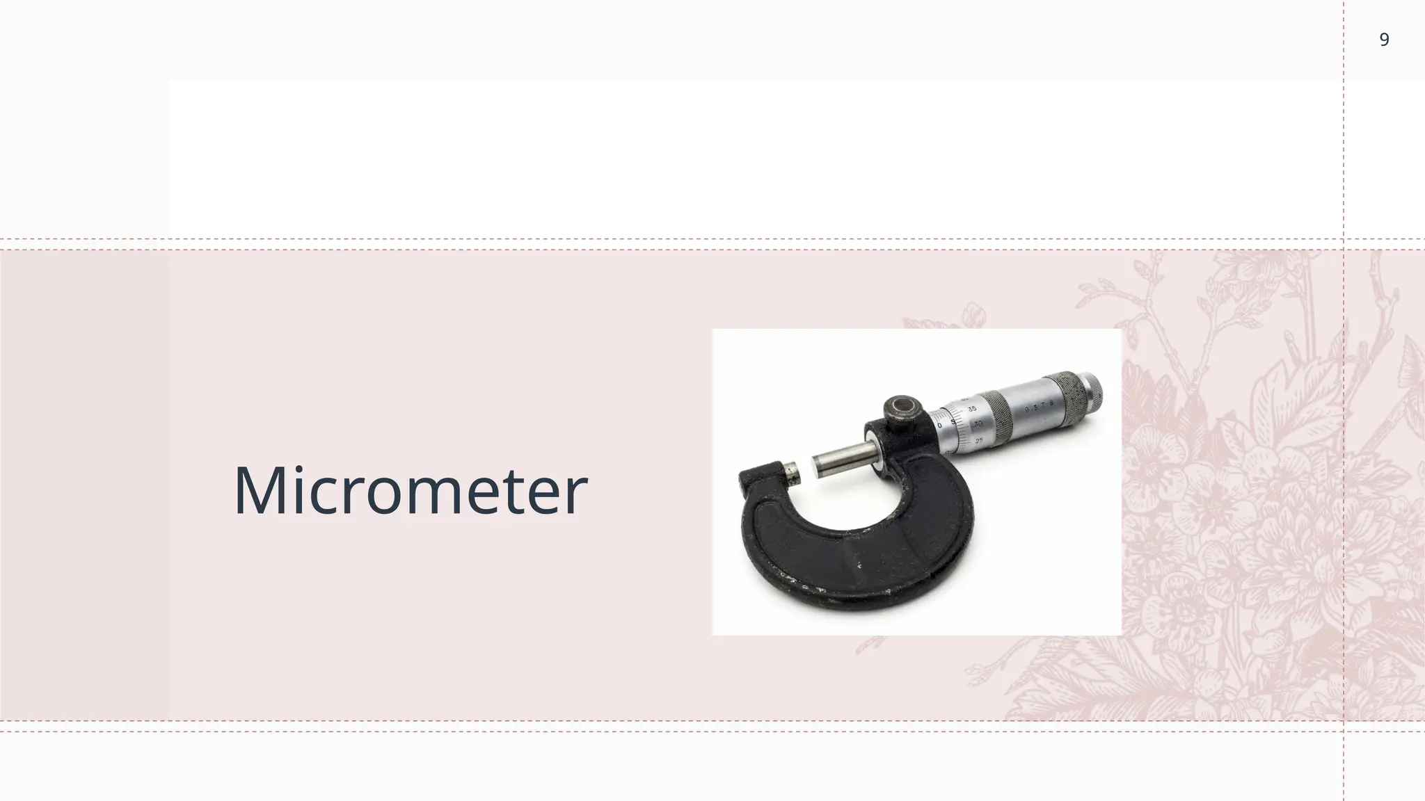 9
Micrometer
9
 