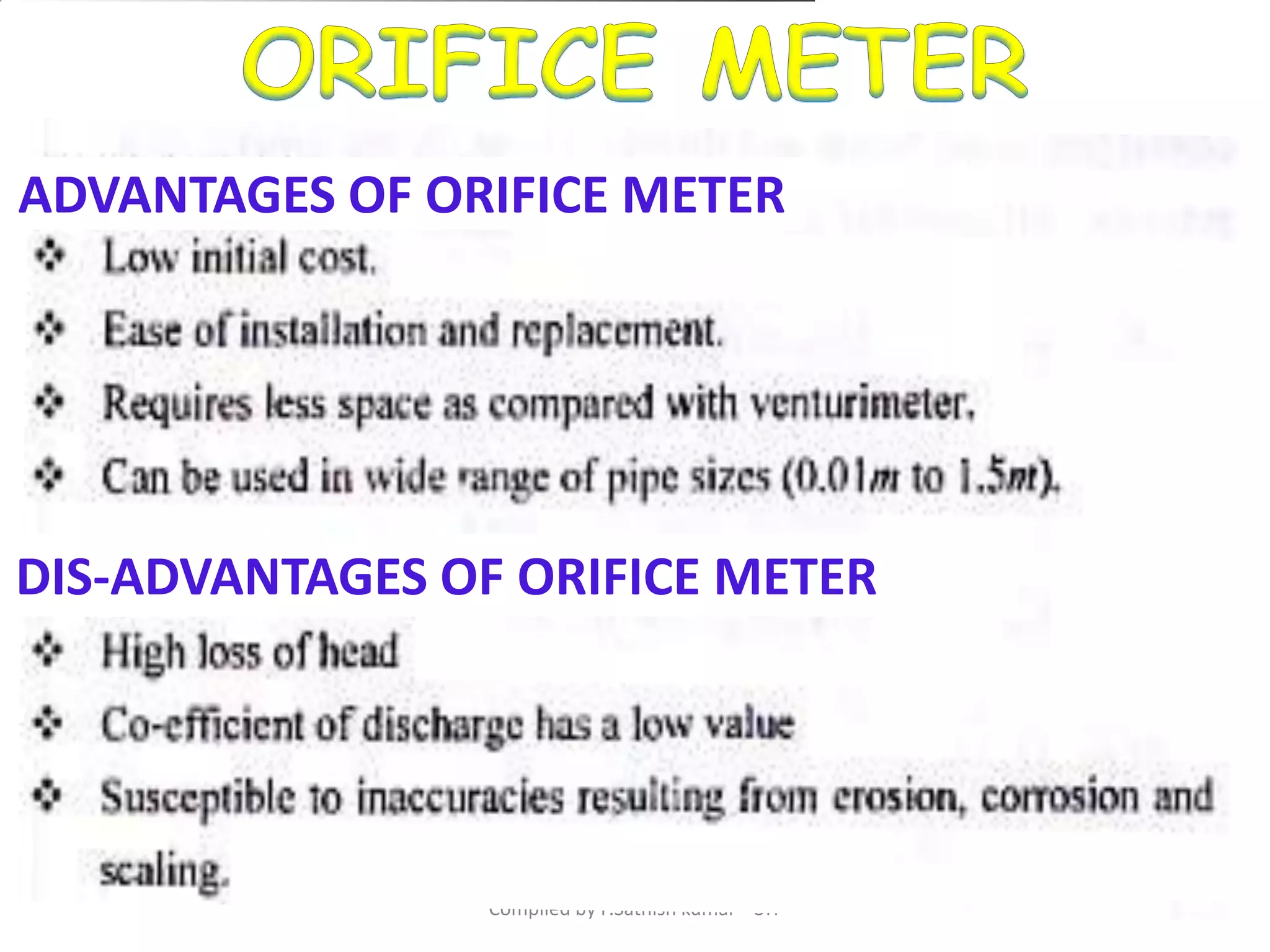Compiled by P.Sathish kumar - UIT
ADVANTAGES OF ORIFICE METER
DIS-ADVANTAGES OF ORIFICE METER
 