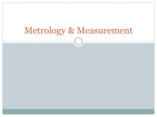 Metrology & Measurement
 