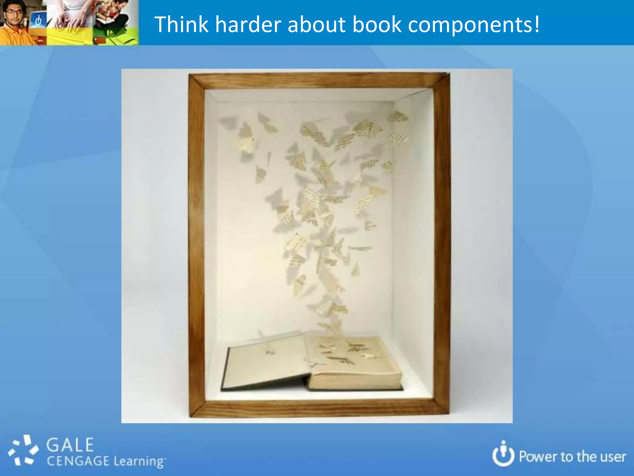 Think harder about book components!