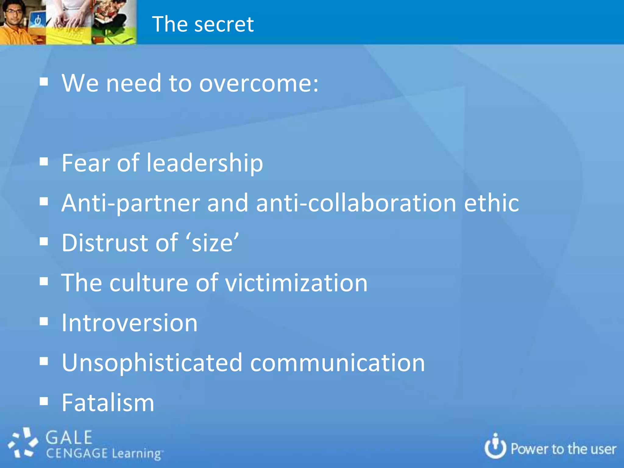 The secretWe need to overcome: