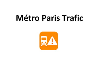 Métro Paris Trafic
 