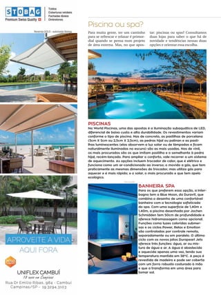 24 campinas 14/8/16metrópole
Para muita gente, ter um cantinho
para se refrescar e relaxar é primor-
dial quando se pensa num projeto
de área externa. Mas, no que apos-
tar: piscinas ou spas? Consultamos
duas lojas para saber o que há de
novidade e tendências nessas duas
opções e orientar essa escolha.
JOÃORIBEIRO/DIVULGAÇÃO
PISCINAS
Na World Piscinas, uma das apostas é a iluminação subaquática de LED,
diferencial de baixo custo e alta durabilidade. Os revestimentos variam
conforme o tipo de piscina. Nas de concreto, as pastilhas de porcelana
(5cm X 5cm ou 2,5cm X 2,5cm), as pedras hijal ou palinan e as pasti-
lhas luminescentes (elas absorvem a luz solar ou de lâmpadas e ficam
naturalmente iluminadas no escuro) são as mais usadas. Nas de vinil,
os mais procurados são os que imitam pastilha e o semelhante à pedra
hijal, recém-lançado. Para ampliar o conforto, vale recorrer a um sistema
de aquecimento. As opções incluem trocador de calor, que é elétrico e
funciona como um ar-condicionado ao inverso; o movido a gás, que tem
praticamente as mesmas dimensões do trocador, mas utiliza gás para
aquecer e é mais rápido; e o solar, o mais procurado e que tem apelo
ecológico.
BANHEIRA SPA
Para os que preferem essa opção, a Inter-
bagno tem a Blue Moon, da Duravit, que
combina o desenho de uma confortável
banheira com a tecnologia sofisticada
do spa. Com uma superfície de 1,40m x
1,40m, a piscina desenhada por Jochen
Schmidden tem 50cm de profundidade e
oferece hidromassagem como opcional.
Funções como luzes coloridas submer-
sas e os ciclos Power, Relax e Emotion
são controladas por controle remoto,
separadamente ou em paralelo. O último
ciclo com os novos jatos Durapearl Jets
oferece três funções: água, ar ou mis-
tura de água e ar. A água é abastecida
e aquecida apenas uma vez, tendo sua
temperatura mantida em 38ºC. A peça é
revestida de madeira e pode ser coberta
com um forro robusto costurado à mão
e que a transforma em uma área para
tomar sol.
Piscina ou spa?
DIVULGAÇÃO
 