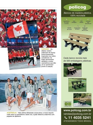 33campinas 14/8/16 metrópole
FOTOS:FRANCEPRESSDIVULGAÇÃO
CANADÁ - Os
atletas vestem
uniformes da luxury
brand Dsquared2
inspirados nos índios
canadenses. Os
trajes apresentam
detalhes e cortes
assimétricos que dão
um ar sportswear
jovem à coleção.
AUSTRÁLIA - Pela sétima Olimpíada consecutiva, a marca Sports-
craft veste os australianos. Desta vez, a grife elaborou uniformes com
pegada de alfaitaria.
 