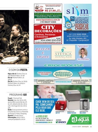 39campinas 14/8/16 metrópole
Hoje e dia 21: Dockery Duo, às
15h; MotherFolkers, às 19h
Dia 19: MotherFolkers, às
19h30
Dia 20: Dockery Duo, às 15h30;
MotherFolkers, às 19h30; e
Dockery Duo, às 21h
O quê: 1o
Festival Folk
Quando: hoje, das 14h às 20h;
quinta (18) e sexta (19), das 17h
às 22h; sábado (20), das 14h às
22h; e domingo (21), das 14h às
20h
Onde: Estacionamento entre a
Entrada das Flores e a Alameda
do Parque D. Pedro Shopping
Quanto: Entrada franca
Informações: 4003-7740 e
www.parquedpedro.com.br
O SOM DA FESTA
PROGRAME-SE!
FOTOS:DIVULGAÇÃO
 