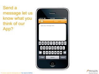 Direction
Send a
message let us
know what you
think of our
App?
Pic Source: appmakr www.appmakr.com http://appma.kr/9jbNop
 