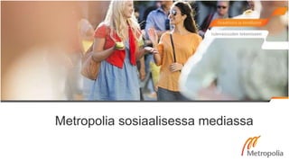 Metropolia sosiaalisessa mediassa
 
