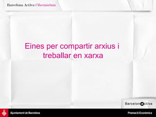 Eines per compartir arxius i  treballar en xarxa 
