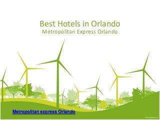 Best Hotels in Orlando
Metropolitan Express Orlando
Metropolitan express Orlando
 