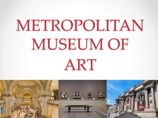 METROPOLITAN
MUSEUM OF
ART
NAJSTARSZE I NAJWIĘKSZE MUZEUM
AMERYKAŃSKIE
 