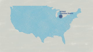 DETROIT
Innovation District

 