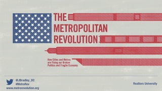@JBradley_DC
#MetroRev Realtors University
www.metrorevolution.org
 