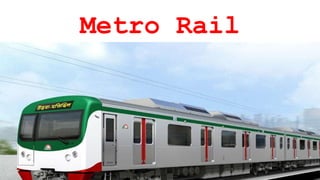 Metro Rail
 