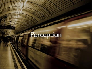 Perception
 
