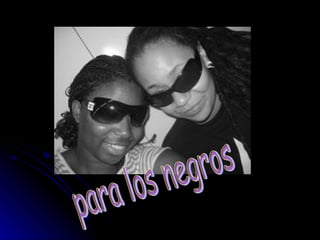 para los negros 