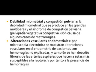  Debilidad miometrial y congestión pelviana: la
debilidad miometrial que se produce en las grandes
multíparas y el síndro...