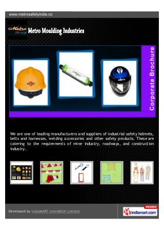 We are one of leading manufacturer and supplier of industrial safety helmets,
belts and harnesses, welding accessories and other safety products. These are
catering to the requirements of mine industry, roadways, and construction
industry.
 