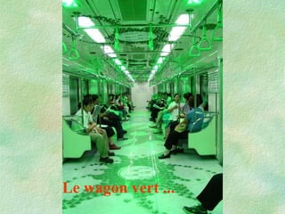 Le wagon vert ...