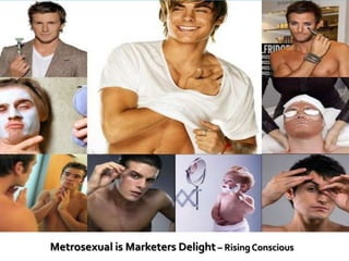 Metrosexual: Marketing To men | PPTX