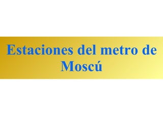 Estaciones del metro de Moscú 