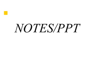 NOTES/PPT
 