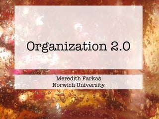 Organization 2.0 Meredith Farkas Norwich University 