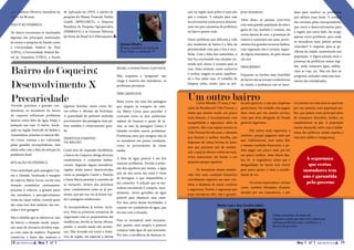 casa Rosilene Oliveira, moradora do     de Aplicação da UFPA, o núcleo de                                                 nais na região mais pobre é mais alta      prios moradores.                        festa para resolver os problemas
bairro há 36 anos.                      pesquisa do Museu Paraense Emílio                                                 que a comum. A solução para esse                                                   que afetam essas áreas. A compra
                                                                                                                                                                     Além disso, as pessoas convivem
                                        Goeldi (MPEG/MCT), a Empresa                                                      inconveniente ainda parece distante,                                               dos terrenos pelas incorporadoras,
NÃO É Só POBREzA                                                                                                                                                     com uma grande população de cães e
                                        Brasileira de Pesquisa Agropecuária                                               uma vez que a presença da prefeitura                                               que traria o desenvolvimento para
                                                                                                                                                                     gatos de rua; também é comum, em
No bairro encontram-se localizadas      (EMBRAPA) e as Centrais Elétricas                                                 no bairro parece nula.                                                             a região, por outro lado, faz surgir
                                                                                                                                                                     certas épocas do ano, a presenças de
algumas das principais instituições     do Norte do Brasil S/A (Eletronorte).                                                                                                                                apenas outro problema: para onde
                                                                                                                          Outro problema que dificulta a vida        insetos e caramujos nas casas, prove-
de ensino e pesquisa do Estado como                                                                                                                                                                          os moradores mais pobres seriam
                                                                                   Viviane Oliveira,                      dos residentes do bairro é a falta de      nientes dos grandes terrenos baldios,
a Universidade Federal do Pará                                                     20 anos, moradora do bairro da                                                                                            relocados? A resposta: para as pe-
                                                                                                                          periodicidade com que o lixo é reco-       cuja vegetação não é cortada, segun-
(UFPA), a Universidade Federal Ru-                                                 Terra Firme, a conhecida TF.                                                                                              riferias da cidade, aumentando sua
                                                                                                                          lhido. Com a falta dos caminhões, o        do alguns moradores, há pelo menos
ral da Amazônia (UFRA), a Escola                                                                                                                                                                             população. A lógica solução seria a
                                                                                                                          lixo fica acumulado nas calçadas tra-      um ano.
                                                                                                                                                                                                             presença da prefeitura nessas regi-
                                                                                                                          zendo mal cheiro e animais para as
                                                                                                                                                                     PROGRESSO?                              ões, onde tratariam água, asfalta-

Bairro do Coqueiro:                                                              década, o cenário futuro é previsível.

                                                                                 Mas, enquanto o “progresso” não
                                                                                                                          ruas. Estes animais, como cachorros
                                                                                                                          e urubus, rasgam os sacos, espalhan-       Enquanto os trechos mais humildes
                                                                                                                                                                                                             riam as ruas, etc. Mas em face ao
                                                                                                                                                                                                             progresso, soluções como essa rara-
                                                                                                                          do o lixo pelas ruas. O trabalho de        do bairro não se tornam condomínios
                                                                                 chega à maioria dos moradores, os                                                                                           mente são consideradas.
Desenvolvimento X                                                                problemas persistem.
                                                                                                                          limpeza sobra, então, para os pró-         ou hotéis, a prefeitura não se mani-



                                                                                                                          Um outro bairro
                                                                                 PRECARIEDADE

Precariedade
Vivendo próximos a grandes con-         algumas famílias, assim como fer-
                                                                                 Basta entrar em uma das passagens               Carlos Mendes, 31 anos, é mo-       da pelo governo, e sim por empresas     circularem em uma área na qual tem
                                                                                 que surgem às margens da rodo-           rador do Residencial Villa Firenze, e      particulares. Na verdade, eles pagam    por sua maioria, uma população po-
domínios, os moradores do bairro        ros-velhos e oficinas de bicicletas.     via Mário Covas para perceber o          relata que mesmo sendo um pouco            duas vezes por um mesmo serviço,        bre, que possui como principal meio
do coqueiro enfrentam problemas         A quantidade de pedintes andando         contraste entre os dois ambientes:       mais distante, é recompensado com          visto que seria obrigação do Estado     de transporte bicicletas, ônibus, ou
básicos como falta de água limpa e      provenientes das passagens mais po-      repleta de buracos e poças de la-        tranqüilidade e segurança, além de         garantir segurança.                     simplesmente os pés. A população
lamaçais nas ruas. O bairro, locali-    bres também é relativamente gran-        mas, as ruas da passagem Cosme e         conforto. Ele e sua esposa moram no                                                menos abastarda, sofre com a indife-
zado na região limítrofe de Belém e     de.                                      Damião revelam outros problemas.                                                           Nós temos mais segurança e
                                                                                                                          Villa Firenze há três anos, e afirmam                                              rença dos políticos, sendo exposta a
Ananindeua, próximo à rodovia Má-                                                Problemas estes que atingem não só                                                  conforto, porque pagamos mais por
                                        DESENVOLVIMENTO                                                                   que fizeram a melhor escolha, por                                                  ruas sem asfalto e insegurança.
rio Covas, começa a ser valorizada                                               os moradores em piores condições,                                                   isso. Infelizmente, nem todos têm
                                        DA REGIÃO                                                                         disporem de várias formas de lazer,
pelas grandes incorporadoras, mas                                                como os provenientes da classe                                                      a mesma condição financeira, e po-
                                                                                                                          sem que precisem sair do residen-
ainda sofre com a falta de atenção da   Como área de expansão imobiliária,       média.                                                                              dem pagar um pouco mais pra ter
                                                                                                                          cial, o qual já oferece vários serviços,
prefeitura local.                       o bairro do Coqueiro abriga diversos                                                                                         um pouco melhor, disse Maria Bas-
                                                                                                                          como restaurante, lan house, e um
                                        condomínios e conjuntos habita-          A falta de água potável é um dos                                                    tos, 41. A engenheira relata que a              A segurança
SITUAÇÃO ECONÔMICA                                                               maiores problemas. Devido à polui-       pequeno parque aquático.
                                        cionais. Segundo alguns moradores,                                                                                           desigualdade no bairro está visível              que certos
                                                                                 ção dos aquiferos por metais, a água
Uma caminhada pela passagem Cos-        regiões ainda pouco desenvolvidas                                                        Os moradores desses residen-        para quem quiser, e tiver a sensibi-           moradores tem
                                        como as passagens Cosme e Damião         que sai dos canos das casas é cheia      ciais têm uma condição financeira          lidade de ver.
me e Damião, localizada à margem                                                                                                                                                                                    não é garantida
                                        e Santa Maria estariam à caminho de      de ferrugem, o que impossibilita o       visivelmente superior aos seus vizi-
da rodovia Mário Covas, revela uma
                                        se tornarem, dentro dos próximos         seu consumo. A solução que os mo-        nhos, e dispõem de maior conforto
                                                                                                                                                                           Os carros importados e, muitas            pelo governo
situação econômica contrastante:
                                                                                 radores encontram é comprar, men-                                                   vezes, também blindados chamam
próximo à rodovia, a grande parte       anos, condomínios como os já pre-                                                 e segurança. Porém, a segurança que
                                                                                 salmente, vários garrafões de água                                                  atenção por sua imponência, e por
dos moradores é perceptivelmente        sentes, que por sua vez já foram rue-                                             esses moradores têm, não é garanti-
                                        las e passagens residenciais.            potável para abastecer suas casas.
vinda da classe média. Grande parte
                                                                                 Por isso, perto dessas localidades, é
das casas tem dois andares, são mu-                                                                                                              Marlon Leal e Ana Carolina Matos
                                        As incorporadoras já teriam, inclu-      comum ver vendedores de água, que
radas e tem garagens.
                                        sive, feito as primeiras tentativas de   lucram com a situação.
                                                                                                                                                                                            Ambos moradores do bairro do
Mas à medida que se adentra as ruas     negociação com os proprietários das
                                                                                 Para os moradores mais necessita-                                                                          Coqueiro, acham que não é só a capital que
do bairro, a situação muda: peque-      residências; devido às baixas ofertas,                                                                                                              enfrenta problemas com a violência e o
                                        porém, o acordo ainda não aconte-        dos, porém, nem sempre é possível                                                                          descaso do governo.
nas casas de alvenaria dividem espa-
                                        ceu. Mas levando em conta o histó-       comprar toda água de que precisam.
ço com casas de madeira. Pequenos
                                        rico da região, em especial a última     Por isso, a incidência de doenças re-
comércios e bares dão sustento a
18                  Ano 1 nº 1                                                                                                                                                                                 Ano 1 nº 1                       19
 