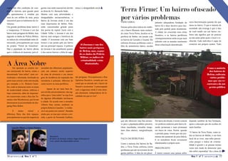 região não têm condições de com-
prar os imóveis, pois grande parte
dos apartamentos é vendida por
                                         gumas ruas estão inacessíveis devido
                                         às obras da Av. Bernardo Saião.
                                         Mesmo com suas adversidades e
                                                                                   rança e a desigualdade social.
                                                                                                                          Terra Firme: Um bairro ofuscado
mais de um milhão de reais, preço
inacessível para os habitantes da viz-
                                         desigualdades socioeconômicas, o
                                         Bairro de Jurunas ainda é um dos
                                                                                                                          por vários problemas
                                                                                                                          VISÃO GERAL                                                                      certa discriminação quando diz que
                                                                                                                                                                  jamento adequadona fundação do
inhança.                                 mais importantes de Belém. Nele,
                                                                                                                                                                  bairro foi o fator decisivo para situ-   mora no bairro. O que a maioria da
Um grande problema desse bairro é        estão concentrados grande parte                                                  Famoso pelos altos índices de violên-
                                                                                                                                                                  ação pela qualele passa atualmente.      sociedade não enxerga é que o fato
a insegurança. O Jurunas é um dos        dos portos da capital. Junto com a                                               cia, o bairro Montese, mais conheci-
                                                                                                                                                                  A cidade vai crescendo num ritmo         de você residir em um bairro vio-
bairro mais perigosos de Belém, mas,     Cidade Velha, o Jurunas é um dos                                                 do como Terra Firme, localiza-se na
                                                                                                                                                                  frenético, e os bairros periféricos      lento não significa que irá praticar
segundo os dados da Polícia Militar,     bairros mais antigos e históricos da                                             periferia de Belém, em junção com
                                                                                                                                                                  consequentemente serão os que mais       as más ações pelas quais o local é co-
os índices de criminalidade estão di-    cidade. O Jurunense com seu bom                                                  os bairros de Canudos e Guamá. Ele
                                                                                                                                                                  sofrerão com as mazelas resultantes      nhecido. Cada indivíduo é capaz de
minuindo, principalmente por causa       humor e sua paixão pelo seu bairro                                               enfrenta diversos problemas como a
                                                                                         O Jurunas é um dos                                                       dessa urbanização desordenada.           construir seu próprio caráter. Tudo
do projeto “Portal da Amazônia”.         são sua principal riqueza. A pobreza                                             falta de saneamento básico, escolas
                                                                                        bairro mais perigosos
Mas a população do bairro afirma         do Jurunas é tão semelhante quanto
                                                                                        de Belém, mas, segun-
que a violência só aumenta, pois al-     à dos outros bairros, a falta de segu-
                                                                                        do os dados da Polícia
                                                                                        Militar, os índices de
                                                                                         criminalidade estão
A Área Nobre
       Em oposição ao cenário me-        moradias das diferentes populações,
                                                                                             diminuindo,
                                                                                                                                                                                                                                Como a maioria
nos estruturado do bairro, existe a      com um número muito superior                                                                                                                                                             dos bairros de
denominada “área nobre”, mais ver-       de casas de alvenaria e um menor                                                                                                                                                       Belém, enfrenta
ticalizada e valorizada, localizada na   grau de incidência de exposição dos       são perigosas. Principalmente a Rua                                                                                                             vários proble-
parte mais central, onde está situada,   moradores à poluição, diferente de        Quintino Bocaiúva, cortada por um                                                                                                             mas que são re-
por exemplo, a Av. Roberto Came-         como ocorre na zona periférica.           canal que se estende até o bairro de                                                                                                         correntes da má
lier, onde se destacam entre os sinais                                             Nazaré e acrescenta: “a preocupação                                                                                                            gestão pública
                                                Apesar de ser mais bem de-         com a segurança ainda é uma situa-
de modernidade urbana, edifícios e
                                         senvolvida estruturalmente, não sig-      ção alarmante, independente da lo-
lojas comerciais, além de importan-
                                         nifica que a “área nobre” se veja livre   calidade em que se vive”.
tes transversais como a Rua dos Ta-
                                         de algumas dificuldades intrínsecas
moios e dos Mundurucus, que levam
                                         à cidade. De acordo com o morador
diretamente às proximidades do sho-
                                         Alberto Dias, taxista, residente na
pping Pátio Belém.
                                         própria Roberto Camelier, “a violên-
      É     muito      visível      a    cia é um ponto em comum”, Ressalta
diferença física dos dois espaços,       ainda que, as ruas que cortam a ave-
principalmente no que diz respeito às    nida, a partir da Fernando Guilhon,
                                                                                                                          que não oferecem uma boa estrutu-       Em época de eleição, é muito comum       depende também da boa formação,
                                                                                                                          ra para a população,asfalto precário,   ver políticos andarem pelo bairro fa-    apoio e educação que ele recebeu do
     Leandro Ribeiro e Carlos Pinheiro                                                                                    obras inacabadas, moradias irregu-      zendo promessas e mais promessas         meio familiar.
                                                                                                                          lares (foto abaixo), marginalização,    em busca de votos. Porém, quando
                                                                                                                                                                                                           “O bairro da Terra Firme, como to-
                                                                                                                          etc.                                    o período passa, vemos que tais pro-
                                                   Moradores                                                                                                                                               dos os bairros de Belém, é um bom
                                                                                                                                                                  messas não passaram de pura falácia.
                                                   do bairro do Jurunas, acham o lugar ótimo para se                      FALTA DE ESTRUTURA                                                               local de se viver, mas sofre precon-
                                                                                                                                                                  E os moradores ficam novamente
                                                   viver, apesar das disparidades sociais                                                                                                                  ceito porque o índice de crimina-
                                                                                                                          Como a maioria dos bairros de Be-       abandonados à própria sorte.
                                                                                                                                                                                                           lidade é grande e as pessoas muitas
                                                                                                                          lém, a Terra Firme enfrenta vários
                                                                                                                                                                  PRECONCEITO                              vezes tem medo de denunciar para
                                                                                                                          problemas que são recorrentes da má
                                                                                                                                                                                                           não sofrer represálias” diz a dona de
                                                                                                                          gestão pública. A falta de um plane-    É muito comum uma pessoa sofrer
16                   Ano 1 nº 1                                                                                                                                                                              Ano 1 nº 1                       17
 