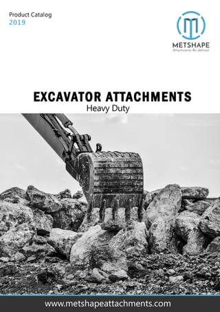 Heavy Duty Excavator Attachments Catalogue by Metshape Attachments