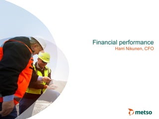 Financial performance
Harri Nikunen, CFO
 