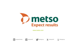 company/metso metsogroup metsoworldmetsoworld metsogroup
www.metso.com
 