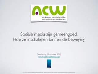 Met sociale media aan de slag v1.0 finaal   acw presentatie 28.10.2010