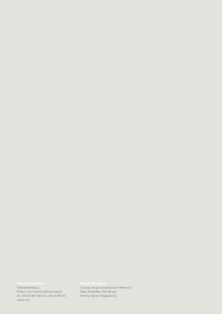 Metso Corporation
Töölönlahdenkatu 2
PO Box 1220, FI-00101 Helsinki, Finland
Tel: +358 20 484 100 | Fax: +358 20 484 101
metso.com
About this report
Concept, design and production: Miltton Oy
Paper: MultiOffset 250/100 gsm
Printing: Hämeen Kirjapaino Oy
 