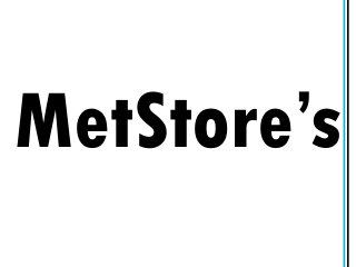 MetStore’s
 