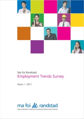 Ma Foi Randstad
Employment Trends Survey
Wave 1 - 2011
 