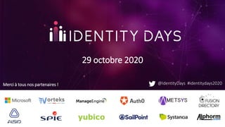 Merci à tous nos partenaires !
29 octobre 2020
@IdentityDays #identitydays2020
 
