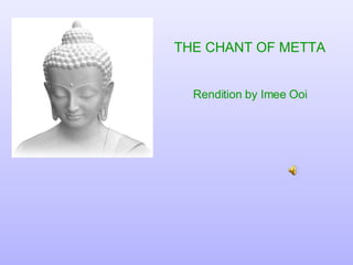 THE CHANT OF METTA   Rendition by Imee Ooi  
