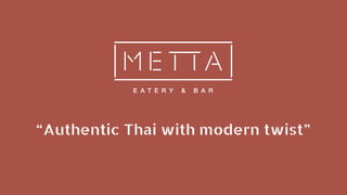 “Authentic Thai with modern twist”
 