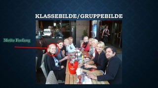 KLASSEBILDE/GRUPPEBILDE 
 