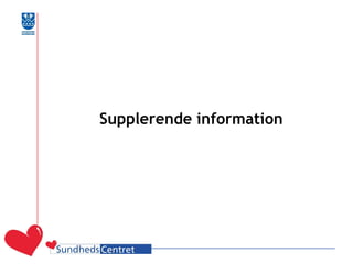 Supplerende information  
