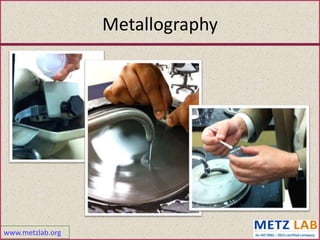 www.metzlab.org
Metallography
 