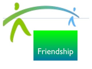 Friendship
 