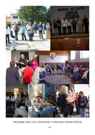 DRUŢABNE IGRE, PLES, POGOSTITEV V DNEVNEM CENTRU ŠTORJE
24
 
