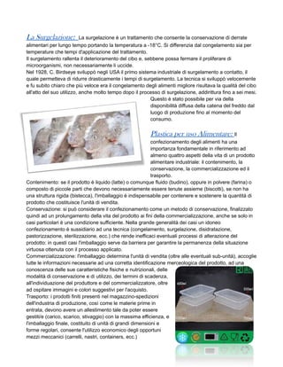 La Surgelazione: La surgelazione è un trattamento che consente la conservazione di derrate
alimentari per lungo tempo port...